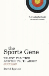 Sports Gene: Talent, Practice and the Truth About Success