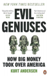Evil Geniuses: The Unmaking of America - A Recent History
