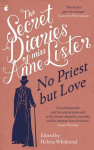 Secret Diaries of Miss Anne Lister Vol.2: No Priest But Love