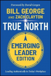 True North, Emerging Leader Edition: Leading Authentically in Today's Workplace 3rd Edition