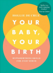 Your Baby, Your Birth: Hypnobirthing Skills For Every Birth