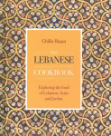 Lebanese Cookbook: Exploring the food of Lebanon, Syria and Jordan