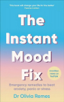 Instant Mood Fix: Emergency remedies to beat anxiety, panic or stress
