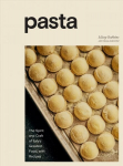 Pasta: The Spirit and Craft of Italy's Greatest Food, with Recipes, A Cookbook