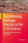 Transforming Heritage Practice in the 21st Century: Contributions from Community Archaeology 1st ed. 2019