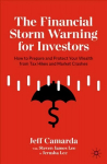 Financial Storm Warning for Investors: How to Prepare and Protect Your Wealth from Tax Hikes and Market Crashes 1st ed. 2021