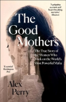 Good Mothers: The True Story of the Women Who Took on the World's Most Powerful Mafia