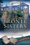 Bronte Sisters: Life, Loss and Literature