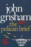 Pelican Brief: The Compelling Classic from the No 1. Bestselling Master of the Legal Thriller