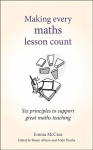 Making Every Maths Lesson Count: Six principles to support great maths teaching