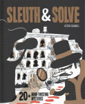 Sleuth & Solve: 20plus Mind-Twisting Mysteries