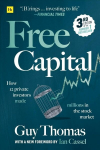 Free Capital: How 12 private investors made millions in the stock market 3rd ed.