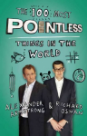 100 Most Pointless Things in the World: A pointless book written by the presenters of the hit BBC 1 TV show