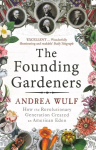 Founding Gardeners: How the Revolutionary Generation created an American Eden