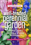 Well-Tended Perennial Garden (Completely Revised and Expanded): The Essential Guide to Planting and Pruning Techniques, Third Edition 3rd edition