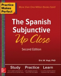 Practice Makes Perfect: The Spanish Subjunctive Up Close, Second Edition 2nd edition