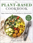Plant-Based Cookbook: Vegan, Gluten-Free, Oil-Free Recipes for Lifelong Health