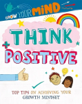 Grow Your Mind: Think Positive Illustrated edition