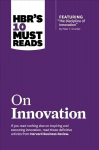 HBR's 10 Must Reads on Innovation (with featured article The Discipline of Innovation, by Peter F. Drucker), HBR's 10 Must Reads on Innovation (with featured article The Discipline of Innovation, by Peter F. Drucker) With Featured Article the Discipl ...