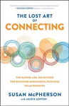 Lost Art of Connecting: The Gather, Ask, Do Method for Building Meaningful Business Relationships