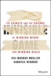 Invisible Game - The Secrets and the Science of Winning Minds and Winning Deals: The Secrets and the Science of Winning Minds and Winning Deals