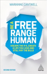 Be A Free Range Human: Escape the 9-5, Create a Life You Love and Still Pay the Bills 2nd Revised edition