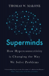 Superminds: How Hyperconnectivity is Changing the Way We Solve Problems