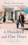 Hundred And One Days: A Baghdad Journal - from the bestselling author of The Bookseller of Kabul