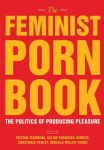Feminist Porn Book: The Politics of Producing Pleasure