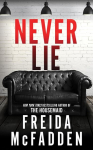 Never Lie : From the Sunday Times Bestselling Author of The Housemaid, Never Lie : From the Sunday Times Bestselling Author of The Housemaid