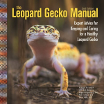 Leopard Gecko Manual: Expert Advice for Keeping and Caring for a Healthy Leopard Gecko 2nd edition