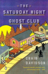 Saturday Night Ghost Club: A Novel