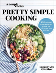 Couple Cooks - Pretty Simple Cooking: 100 Delicious Vegetarian Recipes to Make You Fall in Love with Real Food