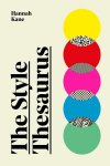 Style Thesaurus: A definitive, gender-neutral guide to the meaning of style and an essential wardrobe companion for all fashion lovers