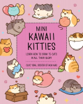 Mini Kawaii Kitties: Learn How to Draw 75 Cats in All Their Glory, Volume 9