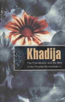 Khadija: The First Muslim and the Wife of the Prophet Muhammad