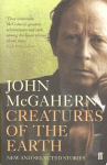 Creatures of the Earth: New and Selected Stories Main