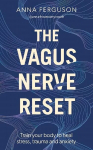 Vagus Nerve Reset: Train your body to heal stress, trauma and anxiety