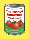 Tinned Tomatoes Cookbook: 100 everyday recipes using the most versatile ingredient in your kitchen