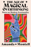 Age of Magical Overthinking: Notes on Modern Irrationality