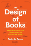 Design of Books: An Explainer for Authors, Editors, Agents, and Other Curious Readers