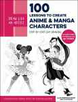 Draw Like an Artist: 100 Lessons to Create Anime and Manga Characters: Step-by-Step Line Drawing - A Sourcebook for Aspiring Artists and Character Designers - Access video tutorials via QR codes!, Volume 8