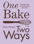 One Bake, Two Ways: 50 Crowd-Pleasing Bakes with an All-Plant Option Every Time