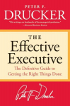 Effective Executive: The Definitive Guide to Getting the Right Things Done