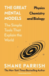 The Great Mental Models: Physics, Chemistry and Biology, The Great Mental Models: Physics, Chemistry and Biology