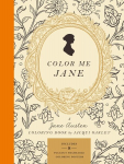 Color Me Jane: A Jane Austen Adult Coloring Book, Color Me Jane: A Jane Austen Adult Coloring Book