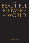The Beautiful Flower Is the World, The Beautiful Flower Is the World