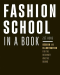 Fashion School in a Book: Design & Illustration for the Beginner and the Brand, Fashion School in a Book: Design & Illustration for the Beginner and the Brand