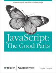 JavaScript: The Good Parts: Working with the Shallow Grain of JavaScript, JavaScript: The Good Parts: Working with the Shallow Grain of JavaScript