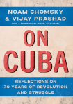 On Cuba: Reflections on 70 Years of Revolution and Struggle, On Cuba: Reflections on 70 Years of Revolution and Struggle
